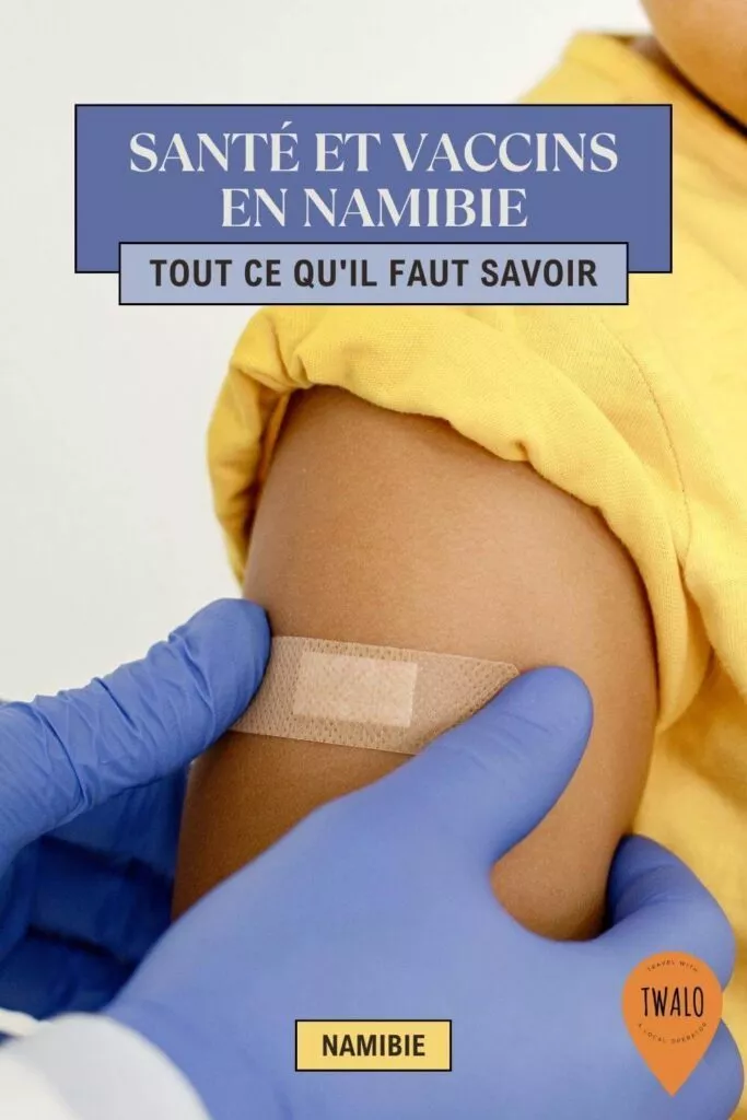 Les vaccins qu'il vous faut avant de partir en Namibie. Tout ce qu'il faut savoir dans notre article !